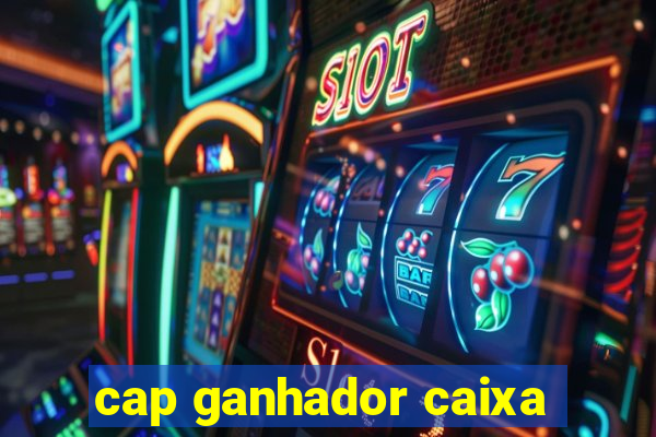 cap ganhador caixa